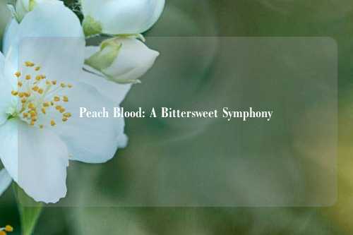 Peach Blood: A Bittersweet Symphony